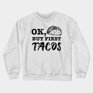 Ok but first tacos - grunge design Crewneck Sweatshirt